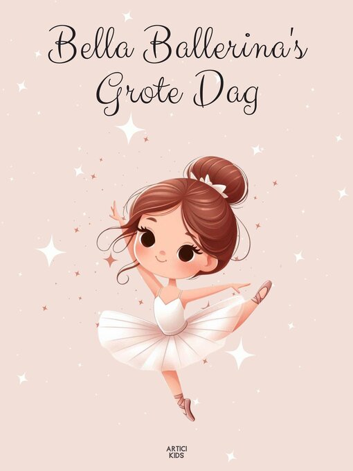 Title details for Bella Ballerina's Grote Dag by Artici Kids - Available
